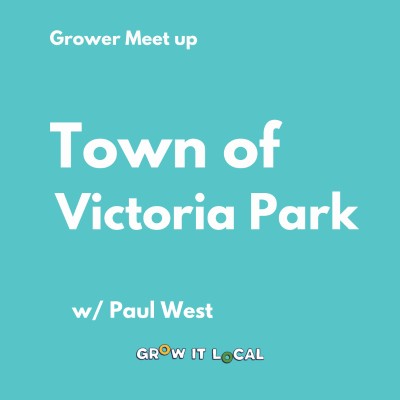 Paul West Grower Meet-Up | Town of Victoria Park