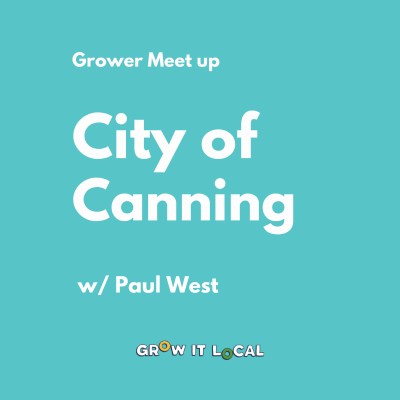 Paul West Grower Meet-Up | City of Canning