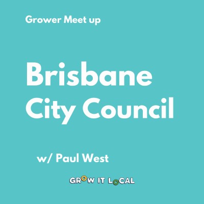 Paul West Grower Meet-Up | Brisbane City Council